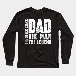 Dad The Man The Stock Clerk The Legend Long Sleeve T-Shirt